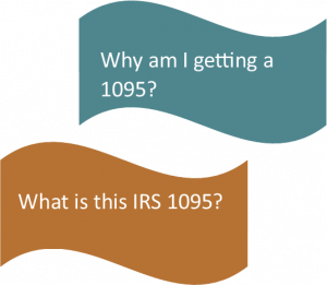 Graphic with the text: Why am I getting a 1095? and What is this IRS 1095?