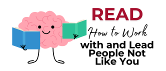 Read: "How to Work With and Lead People not Like You"